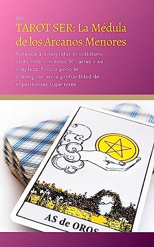 Tarot Ser: La Médula de los Arcanos Menores: Aprende a