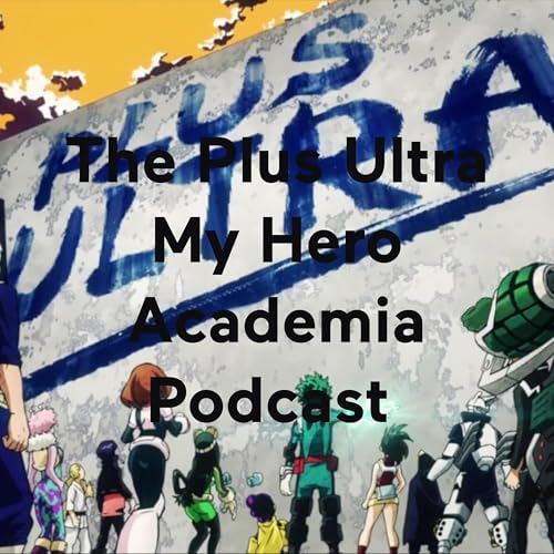 The Plus Ultra My Hero Academia Podcast cover art