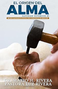 Paperback El Origen Del Alma: Sanidad Interior. Parte 1 (Equipamiento Integral Para Combatientes de Liberacin) (Spanish Edition) [Spanish] Book