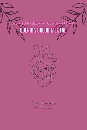Querida salud mental (Prosa poética): Libro original de Wattpad orientado a la salud mental juvenil