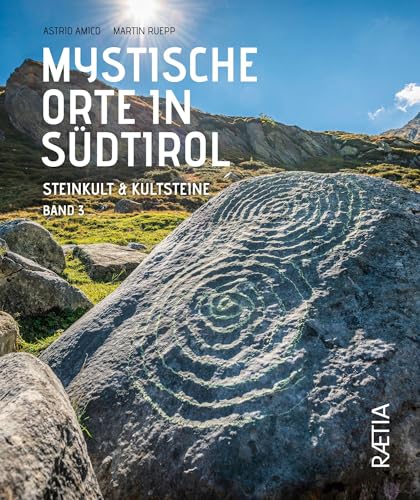 Mystische Orte in Südtirol: Steinkult & Kultsteine