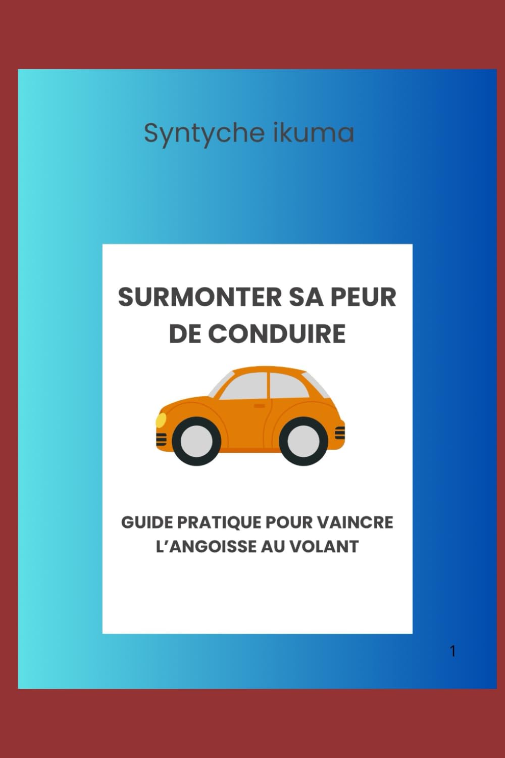 Surmonter sa peur de conduire: Guide pratique pour vaincre l’angoisse au volant