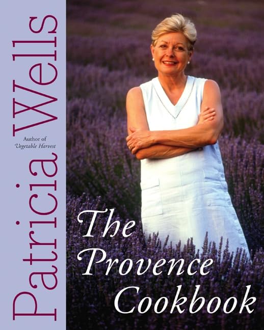 The Provence Cookbook: A James Beard Award Winning Cookbook – A Home Cook's Guide to 175 Authentic Provencal Recipes from Southern France
