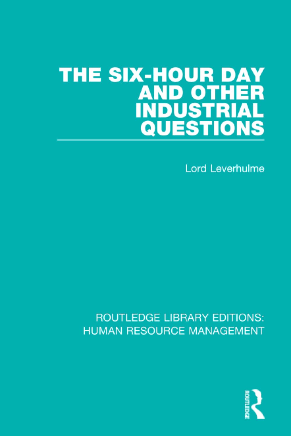 The Six-Hour Day and Other Industrial Questions