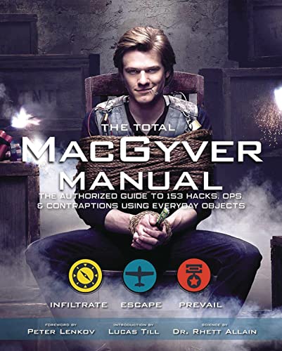 The Official MacGyver Survival Manual: 155 Ways to Save the Day