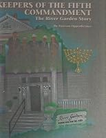 Keepers of the Fifth Commandment: The River Garden story : a fifty year history of River Garden Hebrew Home for the Aged 1946-1996 B0006QF8JG Book Cover