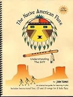 The Native American Flute : Understanding the Gift : Includes CD 0974048607 Book Cover