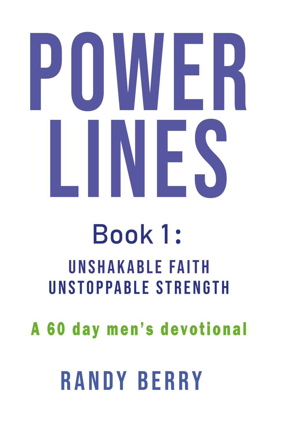 Power Lines: Book 1: Unshakable Faith Unstoppable Strength