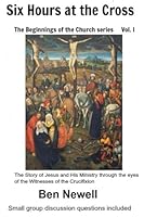 Six Hours at the Cross 1540878317 Book Cover
