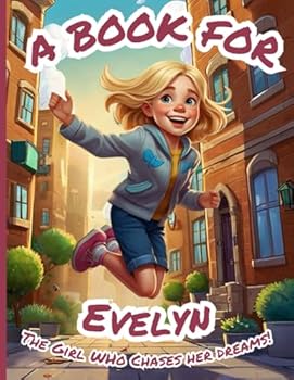 A Book for Evelyn: The Girl Who Chases Her Dreams!