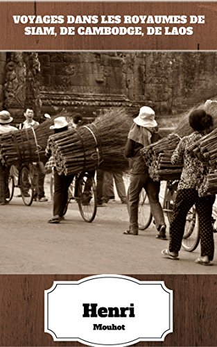 Télécharger Voyages dans les royaumes de Siam, de Cambodge, de Laos (Récit Autobiographique) PDF Ebook En Ligne