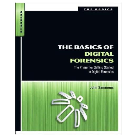 The Basics of Digital Forensics: The Primer for Getting Started in Digital Forensics