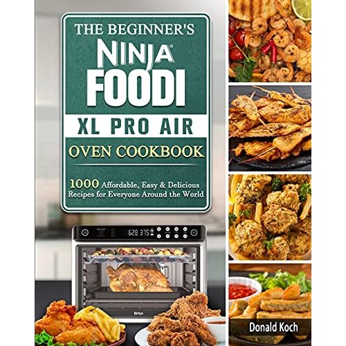 The Beginner's Ninja Foodi XL Pro Air Oven Cookbook 1000