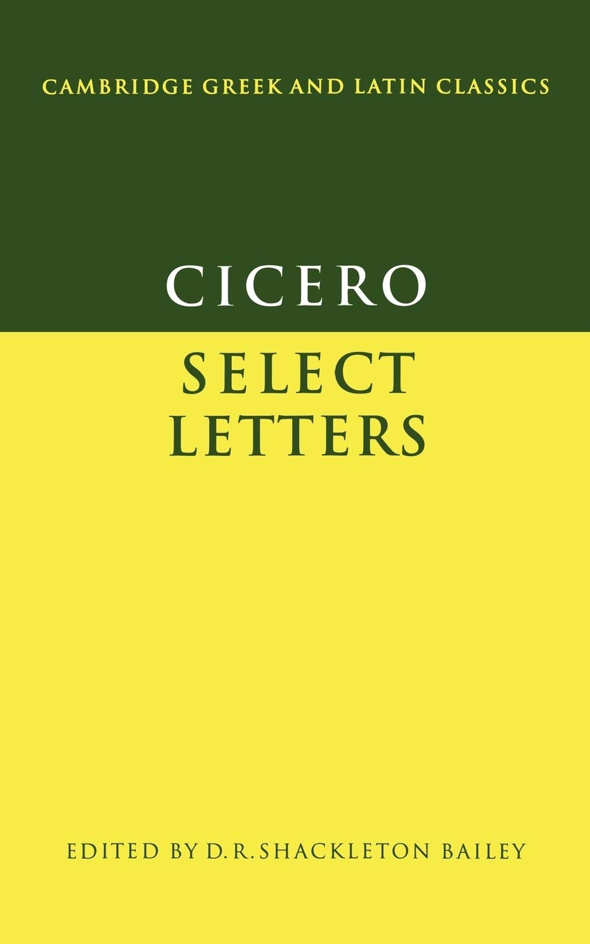 Cicero: Select Letters (Cambridge Greek and Latin Classics) (Latin and English Edition)