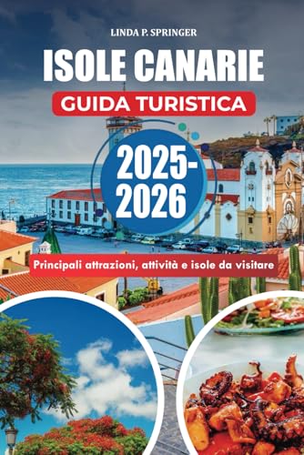 ISOLE CANARIE GUIDA TURISTICA 2025-2026: Principali attrazioni, attività e isole da visitare