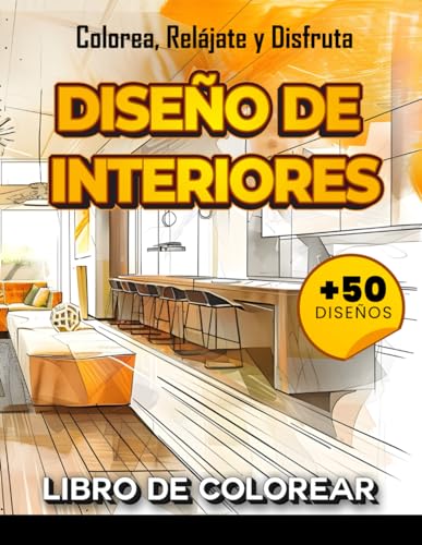 Diseño de Interiores: Libro de Colorear para Adultos: Relájate y Disfruta con Diseños Modernos de Habitaciones, Cocinas y Salas