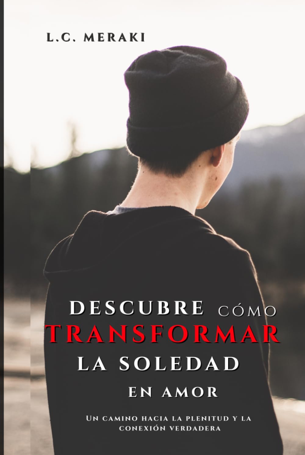 Descubre cómo transformar la soledad en amor: Un camino hacia la plenitud y la conexión verdadera