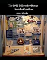 The 1965 Milwaukee Braves: Scandal or Coincidence B0CX58BJTY Book Cover