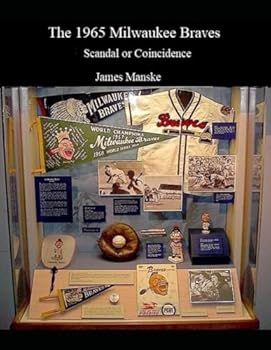 Paperback The 1965 Milwaukee Braves: Scandal or Coincidence Book