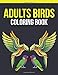 Adults Birds Coloring Book: An Adults Coloring Book of 30 Stress Relief Birds Designs