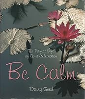 THE PERFECT GIFT OF QUIET CELEBRATION-BE CALM 1847862209 Book Cover