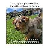 Tiny Legs, Big Opinions: A Bark-Sized Book of Drama