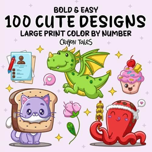 100 Cute Designs Color by Number: Large Print Bold and Easy Coloring Book for Kids and Adults with Cozy Animals, Fantasy, Flowers, Food and More!