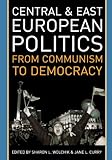 Central and East European Politics: From Communism to Democracy