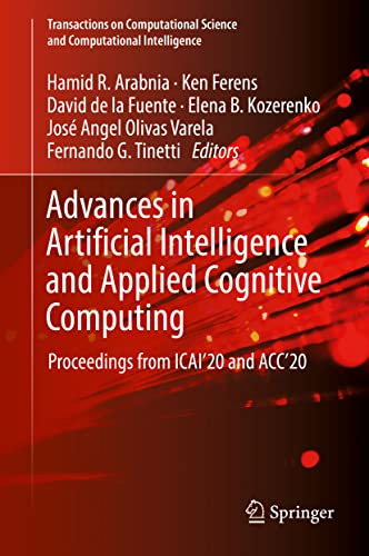 Advances in Artificial Intelligence and Applied Cognitive Computing: Proceedings from Icai’20 and Acc’20: Proceedings from Icai’20 and ... Science and Computational Intelligence) view 2