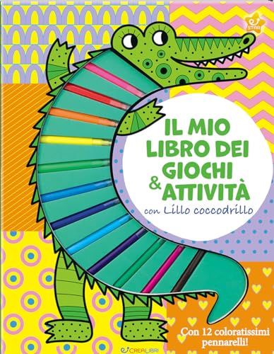 Il mio libro dei giochi & attività con Lillo Coccodrillo. Ediz. illustrata. Con 12 pennarelli