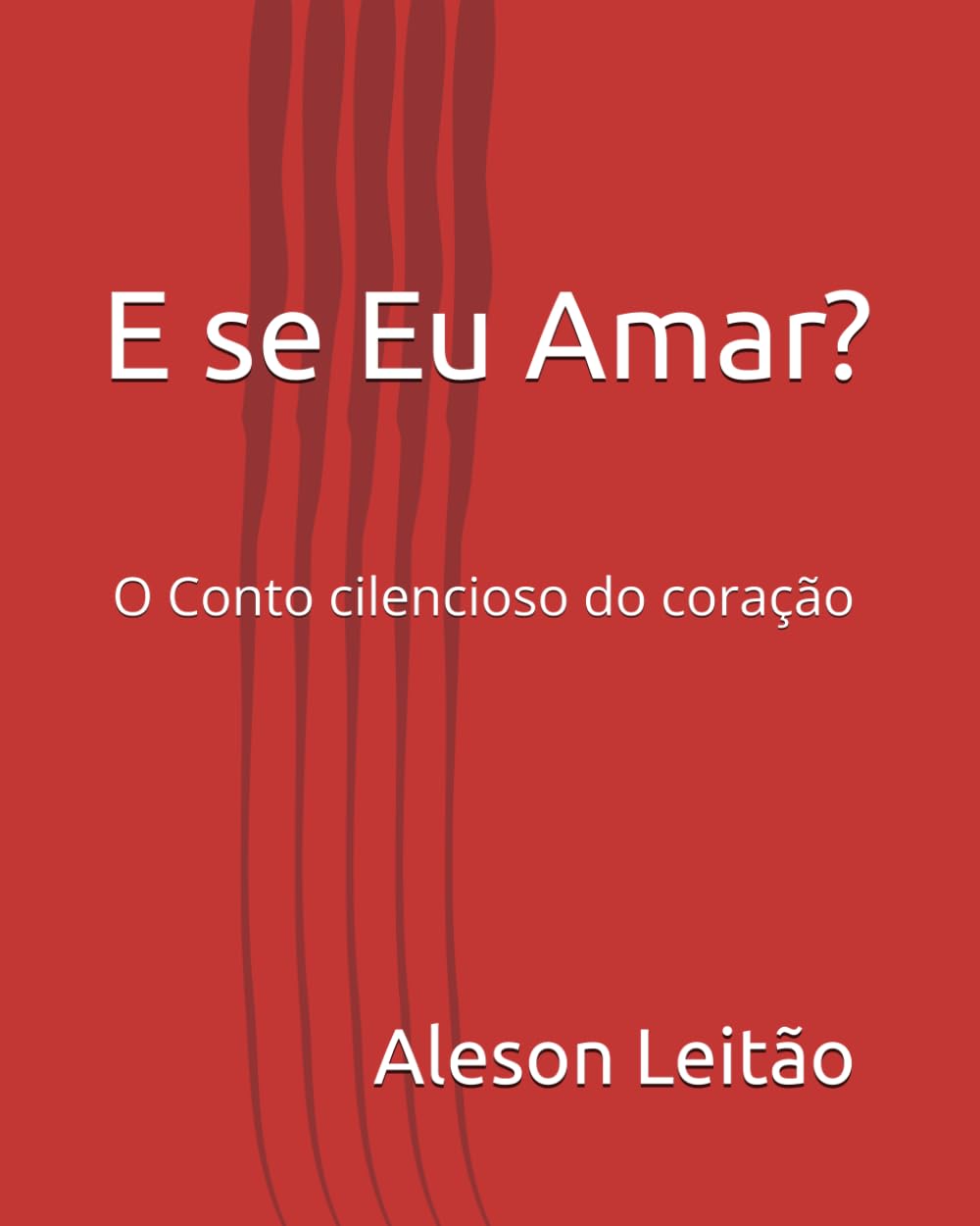 E se Eu Amar?: O Conto cilencioso do coração