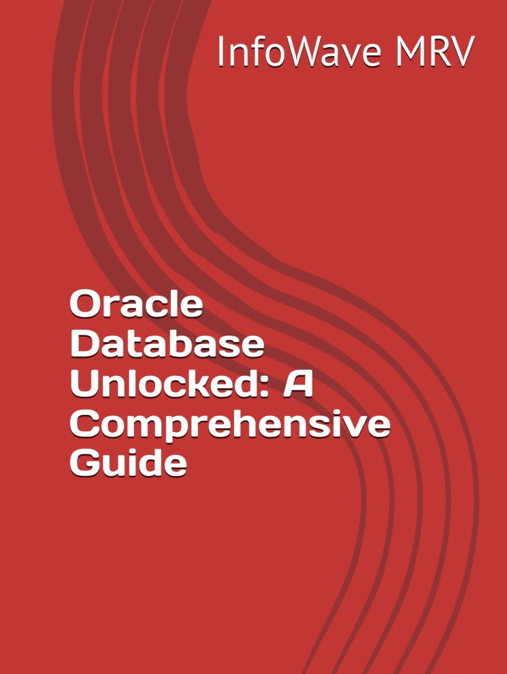 Oracle Database Unlocked: A Comprehensive Guide (Oracle database understanding)