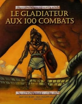 Paperback Le gladiateur aux 100 combats - vivez l'aventure - livre-jeu [French] Book
