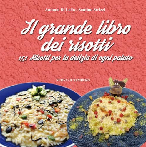 Il grande libro dei risotti. 151 risotti per la delizia di ogni palato