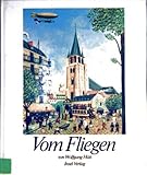  Vom Fliegen [schwarzweiß und farbig illustriert]