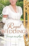 Royal Weddings...Through the Ages: What the Duchess Wants/ Lionheart's Bride/ Prince Charming in Disguise/ A Princely Dilemma/ The Problem with ... Blessing (Mills & Boon Special Releases)