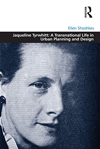 Jaqueline Tyrwhitt: A Transnational Life in Urban Planning and Design      1st Edition, Kindle Edition