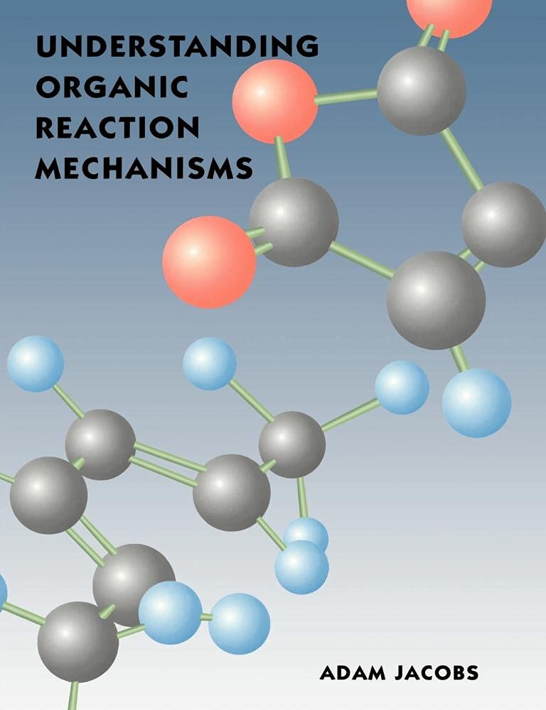 Understanding Organic Reaction Mechanisms by Adam Jacobs - 9780521467766