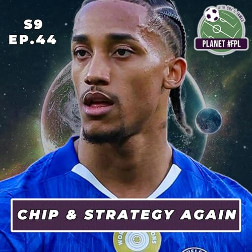 Chips & Strategy Again | Planet FPL S. 9 Ep. 44 | Fantasy Premier League Podcast Por  arte de portada