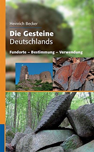 Die Gesteine Deutschlands: Fundorte - Bestimmung - Verwendung (Quelle & Meyer Bestimmungsbücher) Die Gesteine Deutschlands: Fundorte - Bestimmung - Verwendung (Quelle & Meyer Bestimmungsbücher)