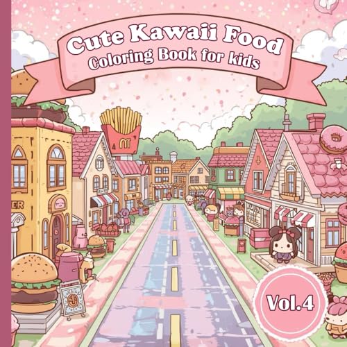 Kawaii Food Coloring Book Vol. 4: Cute Foods & Sweet Treats: Fun and Adorable Kawaii Food Coloring Pages for Kids Ages 4–12 (Kawaii Food Coloring Book Series)
