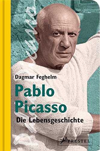 Pablo Picasso: Die Lebensgeschichte Pablo Picasso: Die Lebensgeschichte