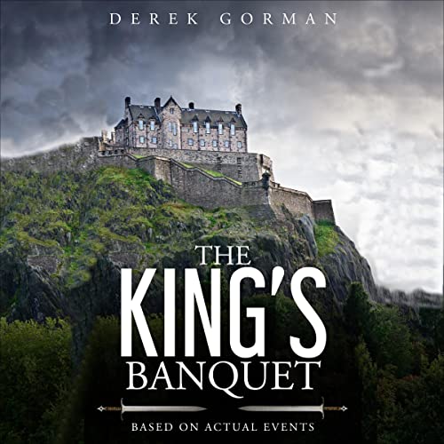 The King&amp;rsquo;s Banquet: Based on Actual Events by Derek Gorman episode artwork