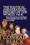 The Political and Strategic History of the World, Vol II: From the Caesars to the Peace of Westphalia and Louis XIV, A.D. 14-1661