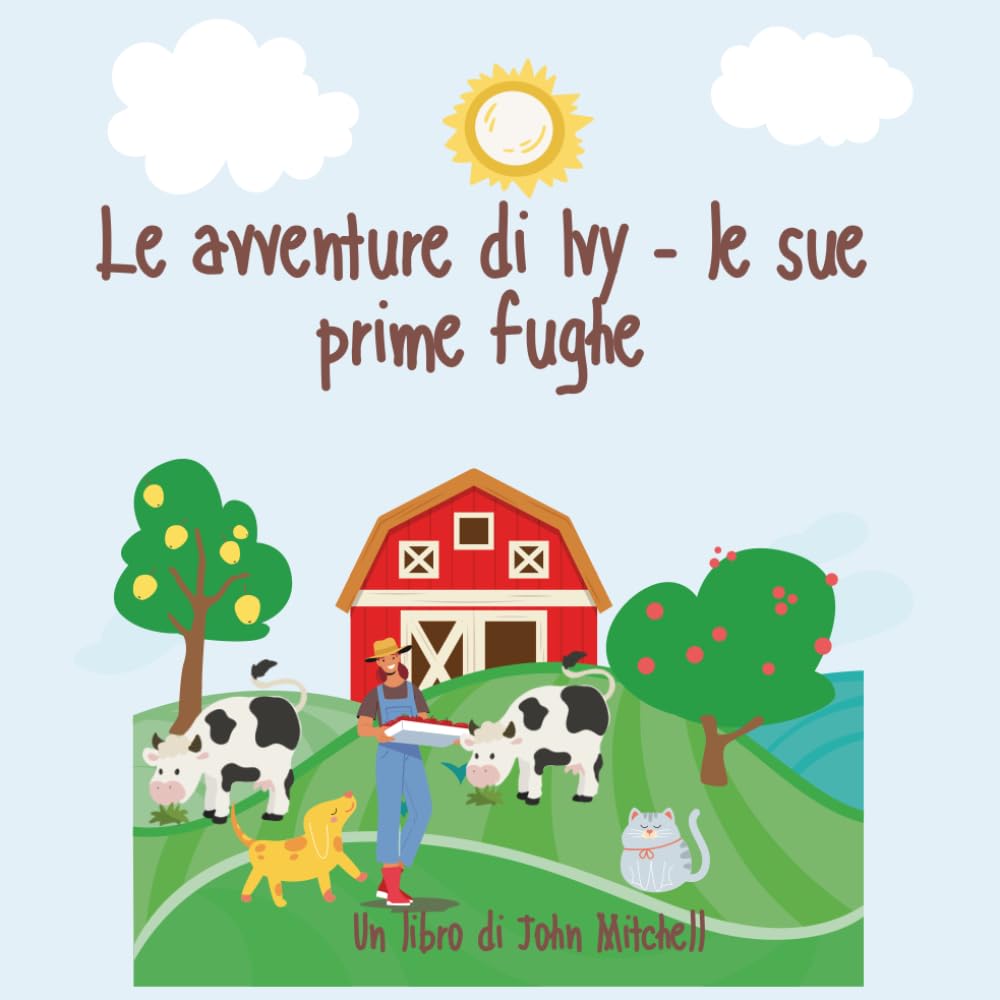 L'Avventura di Ivy - le Sue Prima Fughe. The Adventures of Ivy - Her First esacape: A story in Italian and English
