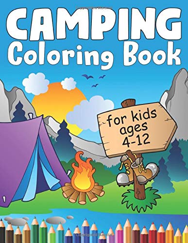 Camping Coloring Book: A Kids Camping Book With Cute Illustrations of Kids Camping, Camping Gear, Lakes, Mountains and the Outdoors (Kidd's Coloring Books)