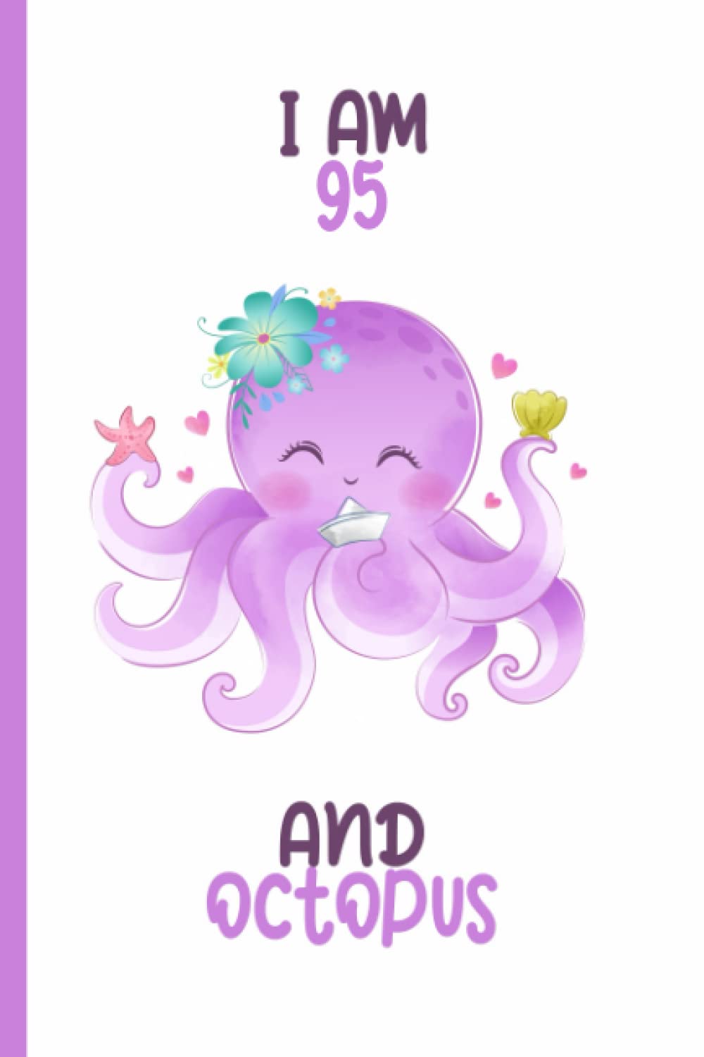 I'm 95 and Octopus: Personalized 95 Birthday Gift for Octopus Lover, Notebook Journal Diary for Boys and Girls who loves Octopuss, 6x9 A5 Lined Diary to Write in