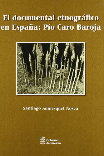 El documental etnográfico en España : Pío Caro Baroja (Historia)