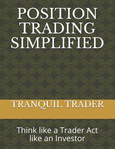 POSITION TRADING SIMPLIFIED: Think like a Trader Act like an Investor