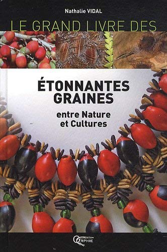 Le grand livre des Etonnantes Graines entre Nature et Cultures